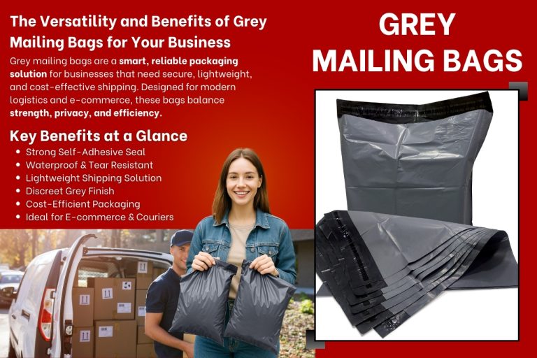 The Versatility and Benefits of Grey Mailing Bags for Your Business